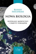  NOWA BIOLOGIA - Rezonans morficzny i ukryty porządek