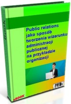  Public relations jako sposób tworzenia wizerunku admin. publicznej